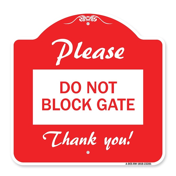 Signmission Designer Series Sign Please Do Not Block Gate, Red & White Aluminum Sign, 18" x 18", RW-1818-23281 A-DES-RW-1818-23281 - main